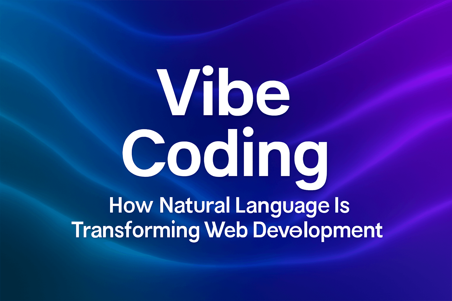 Vibe Coding: How Natural Language Is Transforming Web Development